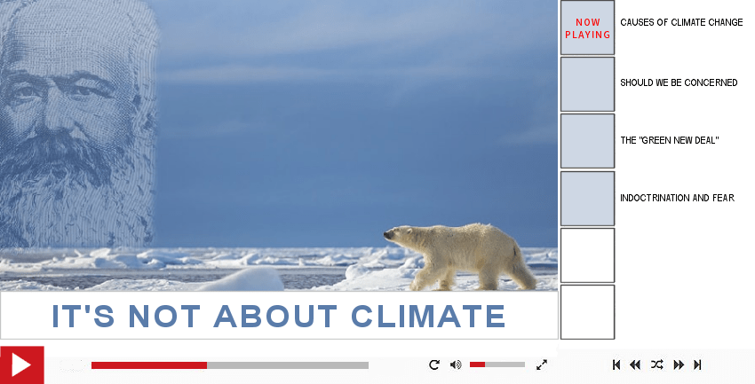 <h4><span style="color: #ff0000;"><strong>Climate Fraud Videos</strong></span></h4> <ul>  	<li>&gt; <strong>Causes Of Climate Change</strong></li>  	<li>&gt; <strong>Should We Be Concerned?</strong></li>  	<li>&gt; <strong>The “Green New Deal”</strong></li>  	<li>&gt; <strong>Indoctrination and Fear</strong></li> </ul>